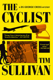 The Cyclist: A DS George Cross Mystery by Sullivan, Tim