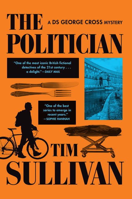 The Politician: A DS George Cross Mystery -- Tim Sullivan, Hardcover