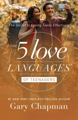 The 5 Love Languages of Teenagers: The Secret to Increasing Joy and Trust with Your Teen -- Gary Chapman, Paperback