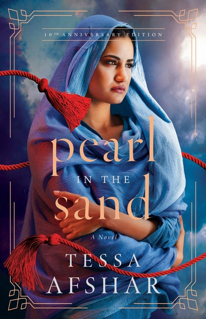 Pearl in the Sand: A Novel - 10th Anniversary Edition -- Tessa Afshar, Paperback