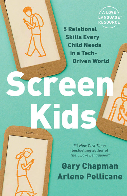 Screen Kids: 5 Relational Skills Every Child Needs in a Tech-Driven World -- Gary Chapman, Paperback
