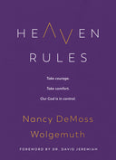 Heaven Rules: Take Courage. Take Comfort. Our God Is in Control. -- Nancy DeMoss Wolgemuth, Hardcover