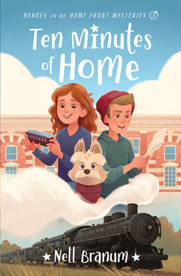 Ten Minutes of Home: Heroes on the Home Front Mysteries #3 by Branum, Nell
