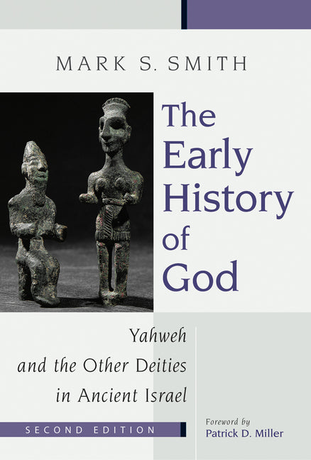 The Early History of God: Yahweh and the Other Deities in Ancient Israel -- Mark S. Smith, Paperback