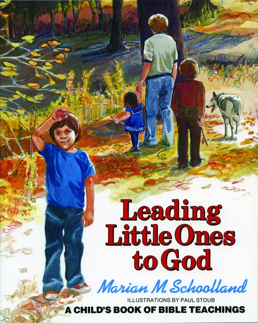 Leading Little Ones to God: A Child's Book of Bible Teachings -- Marion M. Schoolland, Paperback