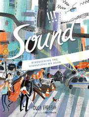 Sound: Discovering the Vibrations We Hear by Fadeeva, Olga