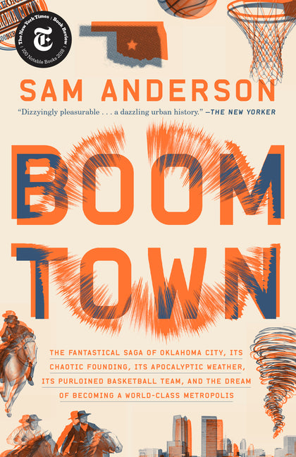 Boom Town: The Fantastical Saga of Oklahoma City, Its Chaotic Founding... Its Purloined Basketball Team, and the Dream of Becomin by Anderson, Sam