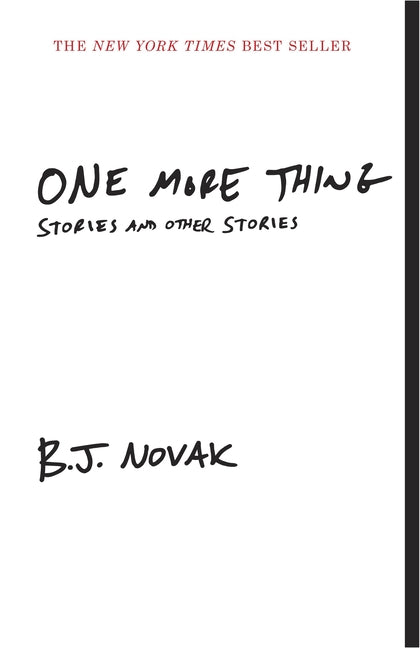 One More Thing: Stories and Other Stories -- B. J. Novak, Paperback