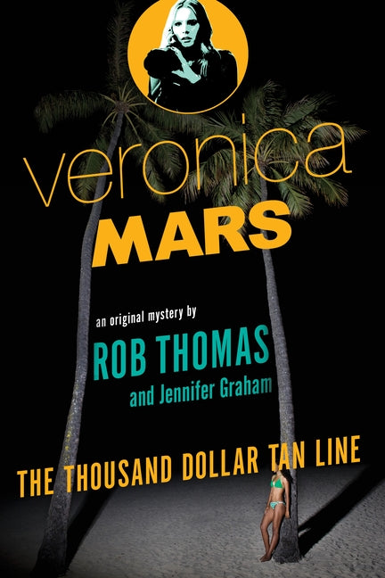 Veronica Mars: The Thousand-Dollar Tan Line by Thomas, Rob