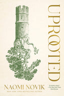Uprooted -- Naomi Novik, Paperback