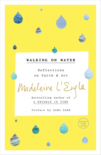 Walking on Water: Reflections on Faith and Art -- Madeleine L'Engle, Paperback