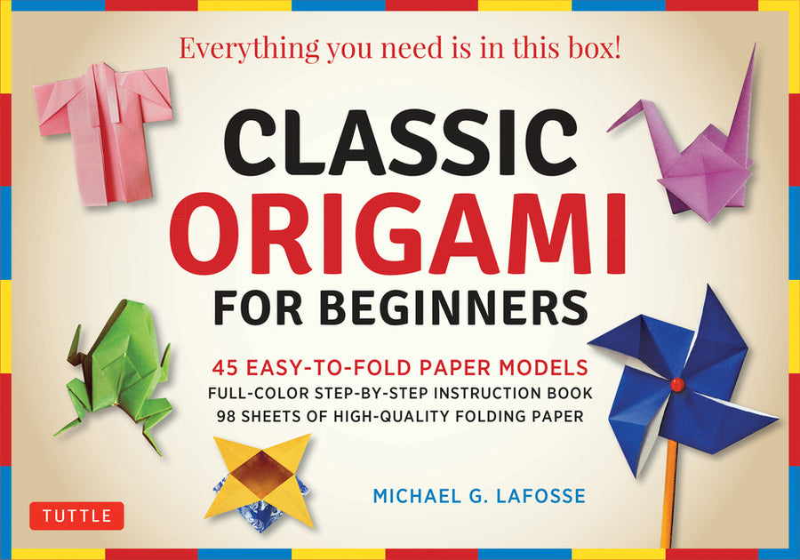 Classic Origami for Beginners Kit: 45 Easy-To-Fold Paper Models: Full-Color Instruction Book; 98 Sheets of Folding Paper: Everything You Need Is in Th -- Michael G. Lafosse, Other