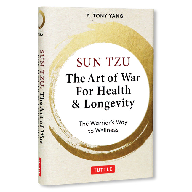 Sun Tzu: The Art of War for Health & Longevity: The Warrior's Way to Wellness -- Y. Tony Yang, Hardcover