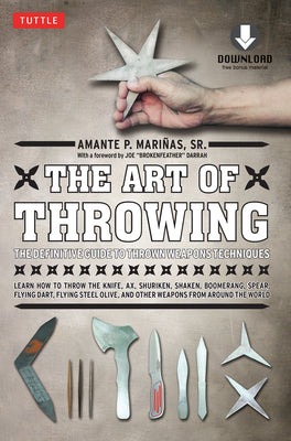 The Art of Throwing: The Definitive Guide to Thrown Weapons Techniques [Instructional Video Download Included] by Marinas