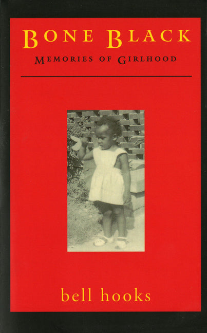 Bone Black: Memories of Girlhood -- Bell Hooks, Paperback