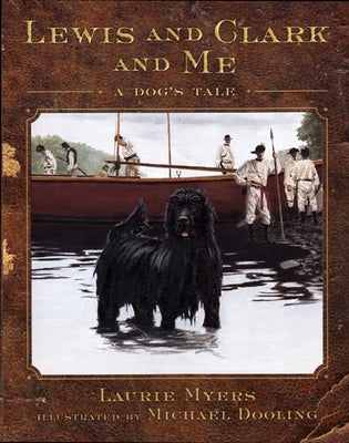 Lewis and Clark and Me: A Dog's Tale by Myers, Laurie