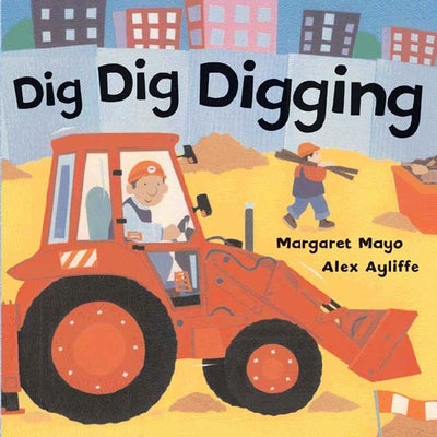 Dig Dig Digging by Mayo, Margaret