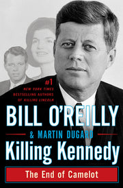 Killing Kennedy: The End of Camelot by O'Reilly, Bill