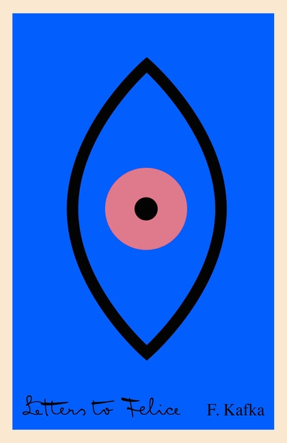 Letters to Felice by Kafka, Franz