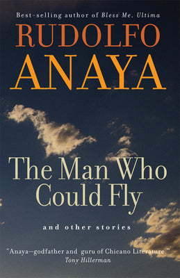 The Man Who Could Fly and Other Stories: Volume 5 by Anaya, Rudolfo