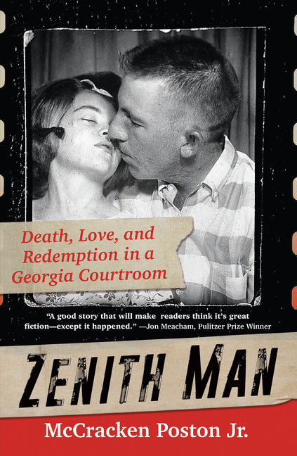 Zenith Man: Death, Love, and Redemption in a Georgia Courtroom -- McCracken Jr. Poston, Hardcover