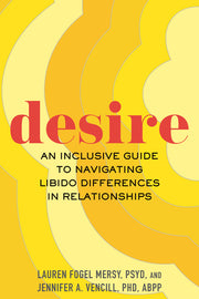Desire: An Inclusive Guide to Navigating Libido Differences in Relationships by Mersy, Lauren Fogel