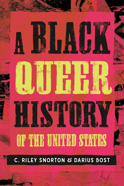 A Black Queer History of the United States -- C. Riley Snorton, Hardcover