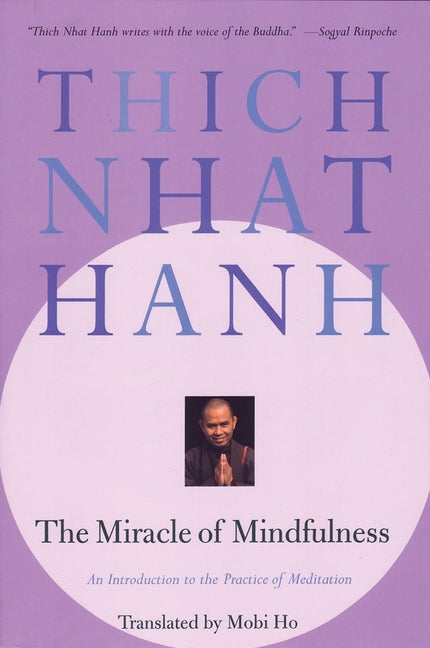 The Miracle of Mindfulness: An Introduction to the Practice of Meditation -- Thich Nhat Hanh, Paperback