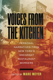 Voices from the Kitchen: Personal Narratives from New York's Immigrant Restaurant Workers by Meyer, Marc
