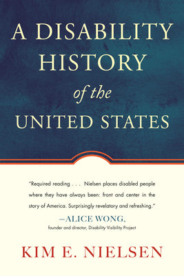 A Disability History of the United States -- Kim E. Nielsen, Paperback