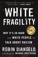 White Fragility: Why It's So Hard for White People to Talk about Racism -- Robin Diangelo, Paperback