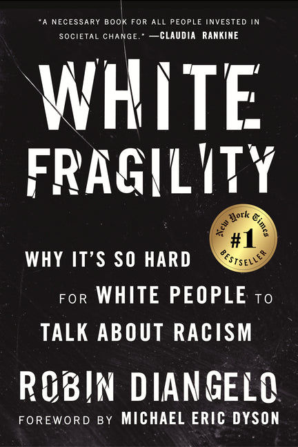 White Fragility: Why It's So Hard for White People to Talk about Racism -- Robin Diangelo, Paperback