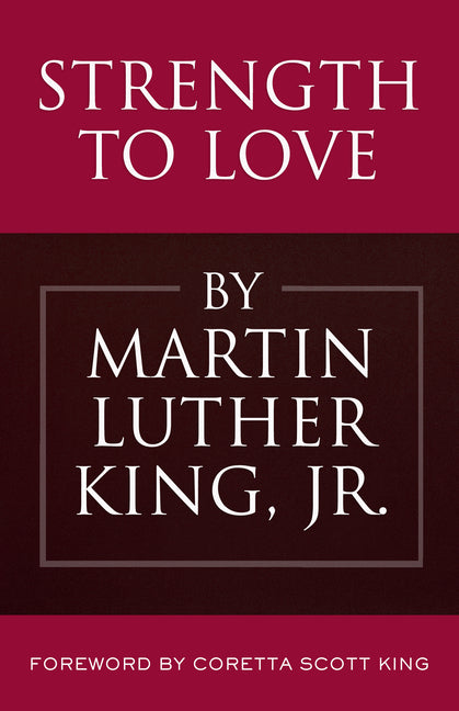 Strength to Love -- Martin Luther King, Hardcover