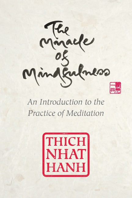 The Miracle of Mindfulness: Gift Edition -- Thich Nhat Hanh, Hardcover