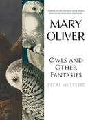 Owls and Other Fantasies: Poems and Essays -- Mary Oliver, Paperback