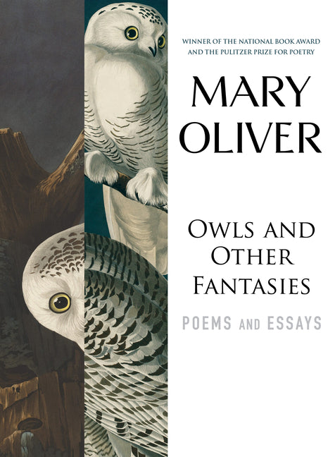 Owls and Other Fantasies: Poems and Essays -- Mary Oliver, Paperback