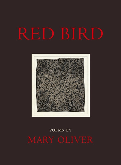 Red Bird -- Mary Oliver, Paperback