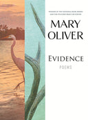 Evidence: Poems -- Mary Oliver, Paperback