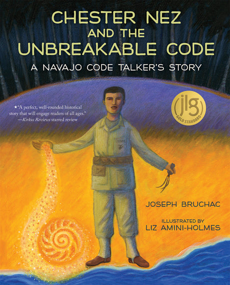 Chester Nez and the Unbreakable Code: A Navajo Code Talker's Story -- Joseph Bruchac, Paperback