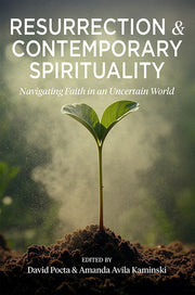 Resurrection and Contemporary Spirituality: Navigating Faith in an Uncertain World by Pocta, David