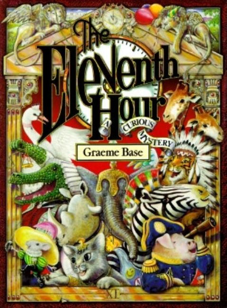 The Eleventh Hour: A Curious Mystery -- Graeme Base, Hardcover