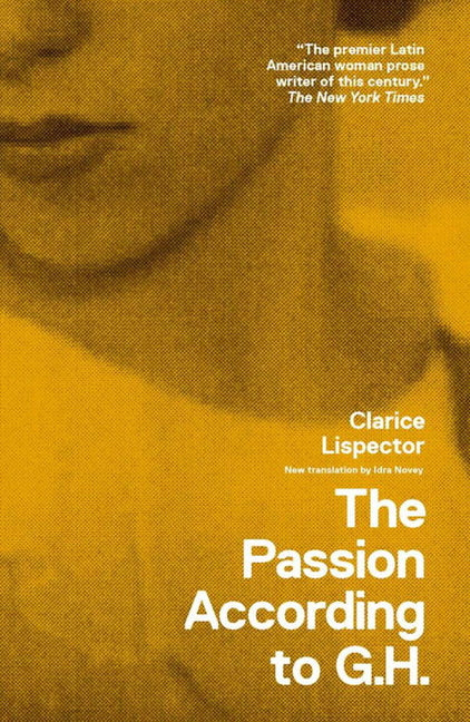 The Passion According to G.H. -- Clarice Lispector, Paperback