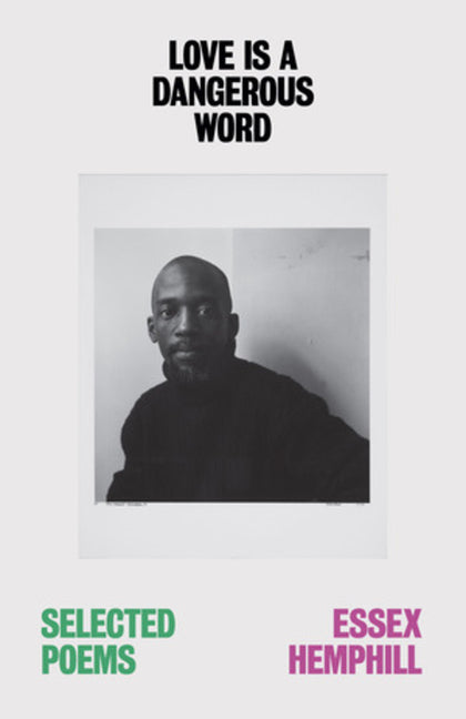 Love Is a Dangerous Word: The Selected Poems of Essex Hemphill -- Essex Hemphill, Paperback