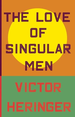 The Love of Singular Men -- Victor Heringer, Paperback