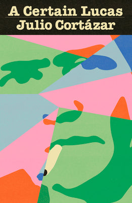 A Certain Lucas by Cortázar, Julio