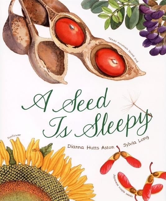 A Seed Is Sleepy -- Dianna Aston, Hardcover