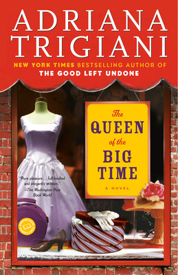 The Queen of the Big Time -- Adriana Trigiani, Paperback