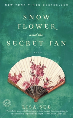Snow Flower and the Secret Fan -- Lisa See, Paperback