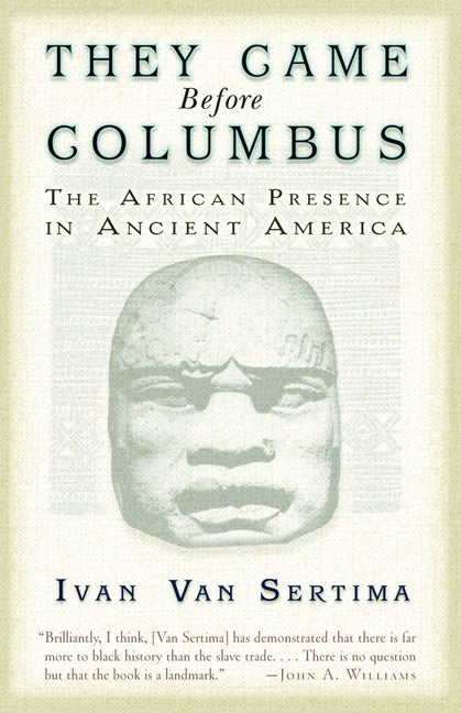 They Came Before Columbus: The African Presence in Ancient America -- Ivan Van Sertima, Paperback