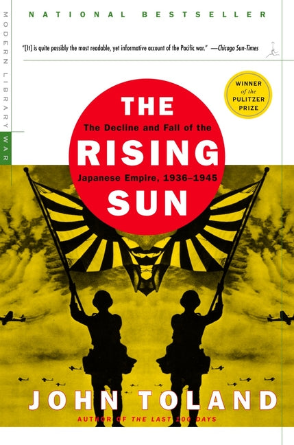 The Rising Sun: The Decline and Fall of the Japanese Empire, 1936-1945 -- John Toland, Paperback
